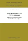 The Dynamics of Technology: A Methodological Framework for Techno-Economic Analyses