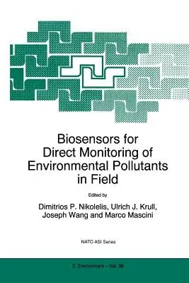 Biosensors for Direct Monitoring of Environmental Pollutants in Field (Softcover Reprint of the Original 1st 1997)