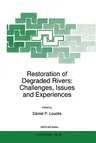 Restoration of Degraded Rivers: Challenges, Issues and Experiences (Softcover Reprint of the Original 1st 1998)