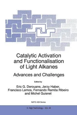 Catalytic Activation and Functionalisation of Light Alkanes: Advances and Challenges (Softcover Reprint of the Original 1st 1998)