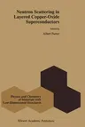 Neutron Scattering in Layered Copper-Oxide Superconductors (Softcover Reprint of the Original 1st 1998)