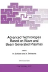 Advanced Technologies Based on Wave and Beam Generated Plasmas (Softcover Reprint of the Original 1st 1999)