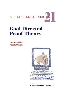 Goal-Directed Proof Theory (Softcover Reprint of the Original 1st 2000)