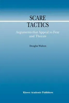 Scare Tactics: Arguments That Appeal to Fear and Threats (2000)