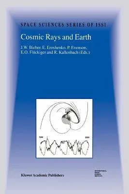 Cosmic Rays and Earth: Proceedings of an Issi Workshop 21-26 March 1999, Bern, Switzerland (2000)