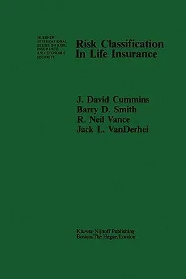 Risk Classification in Life Insurance (Softcover Reprint of the Original 1st 1983)