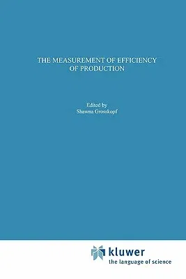 The Measurement of Efficiency of Production (Softcover Reprint of the Original 1st 1985)