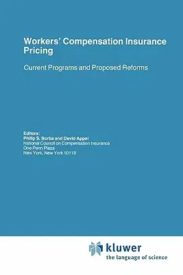 Workers' Compensation Insurance Pricing: Current Programs and Proposed Reforms (Softcover Reprint of the Original 1st 1988)