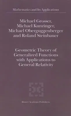 Geometric Theory of Generalized Functions with Applications to General Relativity