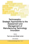 Technosophy: Strategic Approaches to the Assessment and Management of Manufacturing Technology Innovation