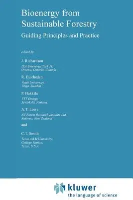 Bioenergy from Sustainable Forestry: Guiding Principles and Practice (Softcover Reprint of the Original 1st 2002)