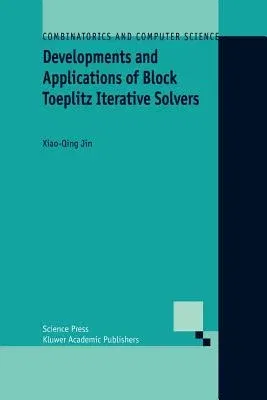 Developments and Applications of Block Toeplitz Iterative Solvers