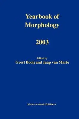 Yearbook of Morphology 2003 (Softcover Reprint of the Original 1st 2003)