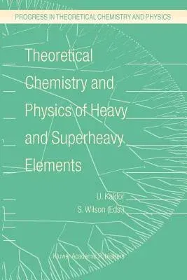 Theoretical Chemistry and Physics of Heavy and Superheavy Elements (2003)