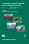 Tropical Agriculture in Transition -- Opportunities for Mitigating Greenhouse Gas Emissions? (Softcover Reprint of the Original 1st 2004)