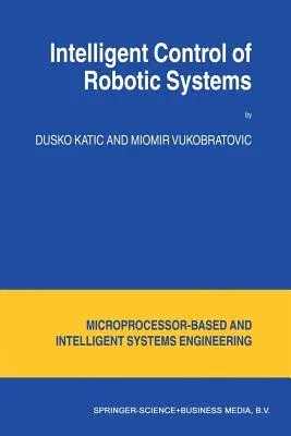 Intelligent Control of Robotic Systems