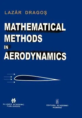 Mathematical Methods in Aerodynamics (Softcover Reprint of the Original 1st 2004)