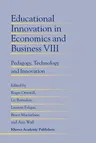 Educational Innovation in Economics and Business: Pedagogy, Technology and Innovation