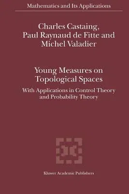 Young Measures on Topological Spaces: With Applications in Control Theory and Probability Theory (Softcover Reprint of the Original 1st 2004)