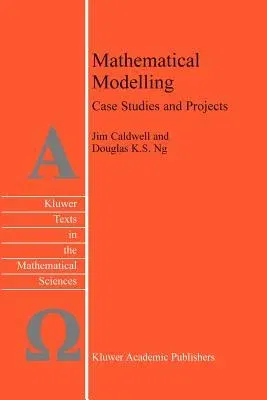 Mathematical Modelling: Case Studies and Projects (Softcover Reprint of the Original 1st 2004)