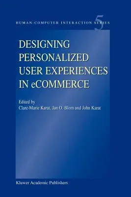 Designing Personalized User Experiences in Ecommerce (Softcover Reprint of the Original 1st 2004)