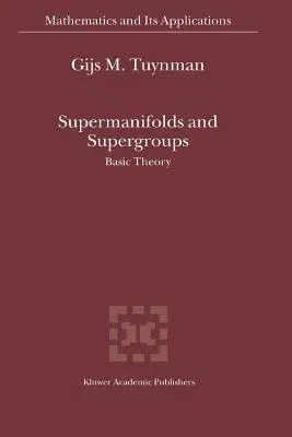 Supermanifolds and Supergroups: Basic Theory (2004)