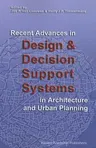 Recent Advances in Design and Decision Support Systems in Architecture and Urban Planning (2004)