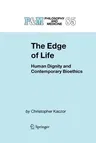 The Edge of Life: Human Dignity and Contemporary Bioethics