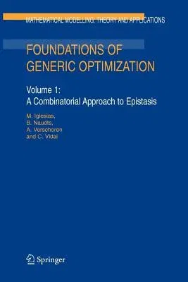 Foundations of Generic Optimization: Volume 1: A Combinatorial Approach to Epistasis