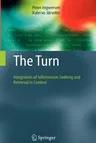 The Turn: Integration of Information Seeking and Retrieval in Context