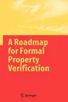 A Roadmap for Formal Property Verification