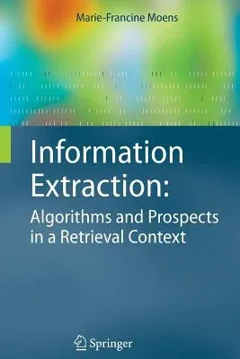 Information Extraction: Algorithms and Prospects in a Retrieval Context