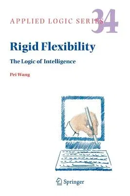 Rigid Flexibility: The Logic of Intelligence (2006)