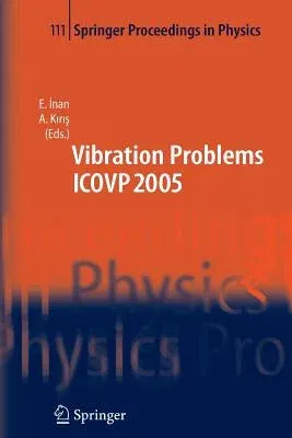 The Seventh International Conference on Vibration Problems Icovp 2005: 05-09 September 2005, Istanbul, Turkey