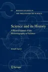 Science and Its History: A Reassessment of the Historiography of Science (Softcover Reprint of 1st 2008)