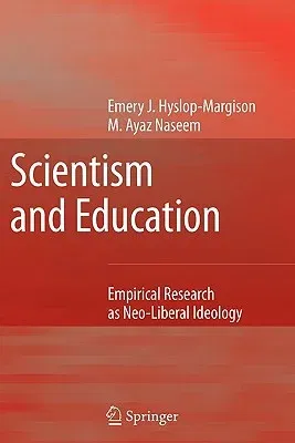 Scientism and Education: Empirical Research as Neo-Liberal Ideology