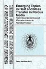 Emerging Topics in Heat and Mass Transfer in Porous Media: From Bioengineering and Microelectronics to Nanotechnology