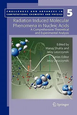 Radiation Induced Molecular Phenomena in Nucleic Acids: A Comprehensive Theoretical and Experimental Analysis