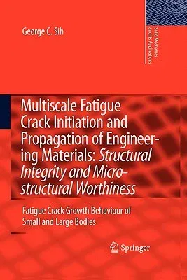 Multiscale Fatigue Crack Initiation and Propagation of Engineering Materials: Structural Integrity and Microstructural Worthiness: Fatigue Crack Growt