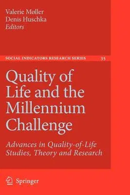 Quality of Life and the Millennium Challenge: Advances in Quality-Of-Life Studies, Theory and Research