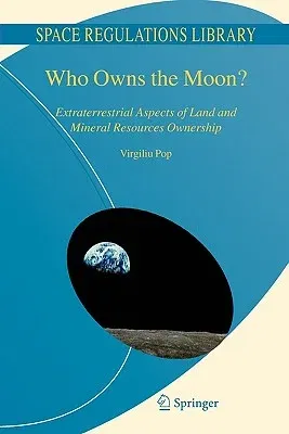 Who Owns the Moon?: Extraterrestrial Aspects of Land and Mineral Resources Ownership