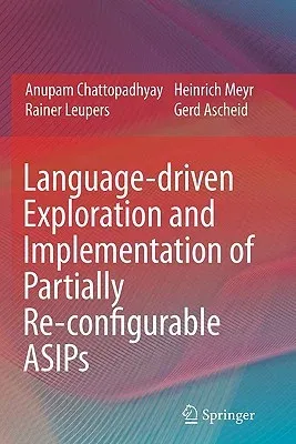 Language-Driven Exploration and Implementation of Partially Re-Configurable Asips