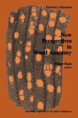 New Perspectives in Wood Anatomy: Published on the Occasion of the 50th Anniversary of the International Association of Wood Anatomists