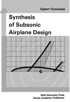 Synthesis of Subsonic Airplane Design: An Introduction to the Preliminary Design of Subsonic General Aviation and Transport Aircraft, with Emphasis on