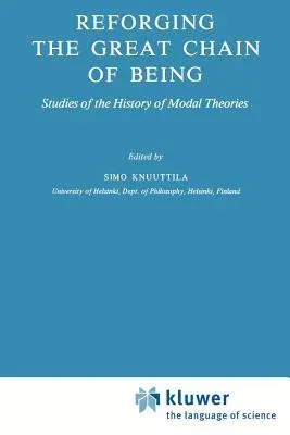 Reforging the Great Chain of Being: Studies of the History of Modal Theories