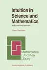 Intuition in Science and Mathematics: An Educational Approach (2002)