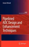 Pipelined Adc Design and Enhancement Techniques (2010)