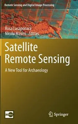 Satellite Remote Sensing: A New Tool for Archaeology (2012)