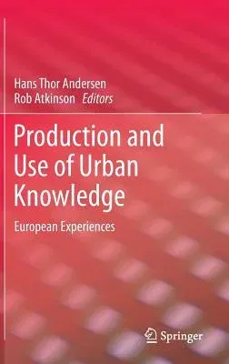 Production and Use of Urban Knowledge: European Experiences (2014)