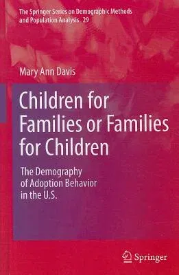 Children for Families or Families for Children: The Demography of Adoption Behavior in the U.S.